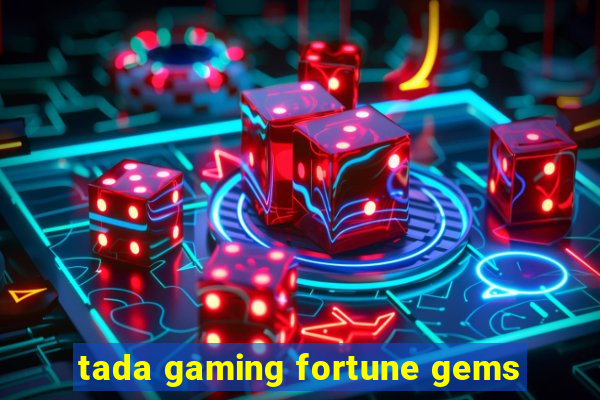 tada gaming fortune gems